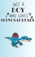 Just A Boy Who Loves Spinosauruses: Cute Spinosaurus Lovers Journal / Notebook / Diary / Birthday Gift (6x9 - 110 Blank Lined Pages)