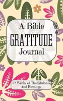 A Bible Gratitude Journal 52 Weeks of Thankfulness And Blessings: The Perfect Christian Vintage Floral Wallpaper Notebook For Recording What You Are Thankful For Each Day