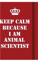 Keep Calm Because I Am Animal Scientist