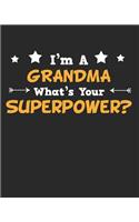 I'm a Grandma What's Your Superpower?: Daily Weekly and Monthly Planner for Organizing Your Life