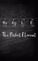 Beagle the Perfect Element: Chalkboard Style Periodic Table Inspired Matte Soft Cover Notebook Journal to Write In. 120 Dog Themed Pages for Writing and Sketching