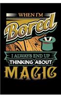 When I'm Bored I Always End Up Thinking Magic