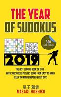 The Year Of Sudokus: The Best Sudoku Book Of 2019 - With 300 Sudoku Puzzles Going From Easy To Hard (Keep You Mind Engaged Every Day)