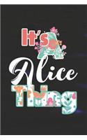 It's Alice Thing: First Name Funny Sayings Personalized Customized Names Women Girl Mother's day Gift Notebook Journal