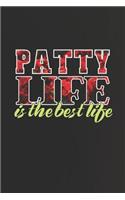 Patty Life Is The Best Life: First Name Funny Sayings Personalized Customized Names Women Girl Mother's day Gift Notebook Journal