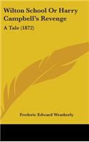 Wilton School or Harry Campbell's Revenge: A Tale (1872)