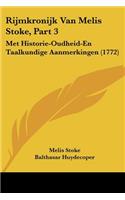 Rijmkronijk Van Melis Stoke, Part 3: Met Historie-Oudheid-En Taalkundige Aanmerkingen (1772)