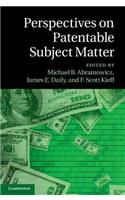 Perspectives on Patentable Subject Matter