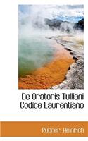 de Oratoris Tulliani Codice Laurentiano