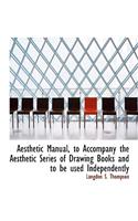 Aesthetic Manual, to Accompany the Aesthetic Series of Drawing Books and to Be Used Independently