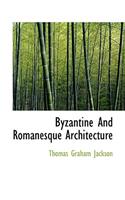 Byzantine and Romanesque Architecture: (English)