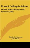 Erasmi Colloquia Selecta: Or The Select Colloquies Of Erasmus (1804)(English)