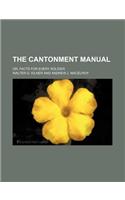 The Cantonment Manual; Or, Facts for Every Soldier