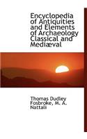 Encyclopedia of Antiquities and Elements of Archaeology Classical and Medi Val