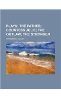 Plays; The Father; Countess Julie; The Outlaw; The Stronger