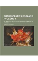 Shakespeare's England (Volume 1); Or, Sketches of Our Social History of the Reign of Elizabeth