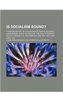 Is Socialism Sound?; Verbatim Report of a Four Nights' Debate Between Annie Besant and G. W. Foote at the Hall of Science, Old St., London, E.C., on February 2nd, 9th, 16th, and 23rd, 1887: (English)