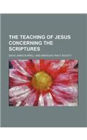 The Teaching of Jesus Concerning the Scriptures
