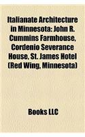 Italianate Architecture in Minnesota: John R. Cummins Farmhouse, Cordenio Severance House, St. James Hotel (Red Wing, Minnesota)(English)