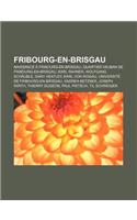 Fribourg-En-Brisgau: Naissance a Fribourg-En-Brisgau, Quartier Vauban de Fribourg-En-Brisgau, Karl Rahner, Wolfgang Schauble, Dany Heatley(French)