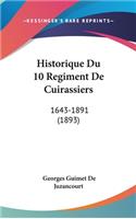 Historique Du 10 Regiment de Cuirassiers: 1643-1891 (1893)