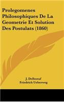 Prolegomenes Philosophiques de La Geometrie Et Solution Des Postulats (1860)