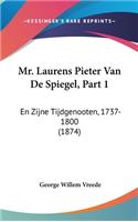 Mr. Laurens Pieter Van de Spiegel, Part 1