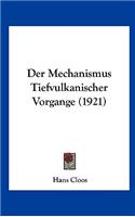 Der Mechanismus Tiefvulkanischer Vorgange (1921)
