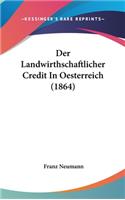 Der Landwirthschaftlicher Credit in Oesterreich (1864)