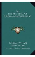 The Life and Times of Girolamo Savonarola V1