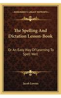 The Spelling and Dictation Lesson-Book