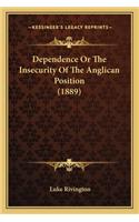 Dependence Or The Insecurity Of The Anglican Position (1889)