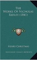 The Works Of Nicholas Ridley (1841): (English)