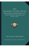 The Dramatic Works of Sir William D'Avenant V2: With Prefatory Memoir and Notes (1872)(English)