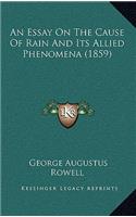 Essay On The Cause Of Rain And Its Allied Phenomena (1859)