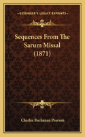 Sequences From The Sarum Missal (1871)