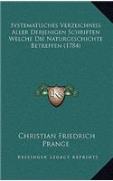 Systematisches Verzeichniss Aller Derjenigen Schriften Welche Die Naturgeschichte Betreffen (1784)
