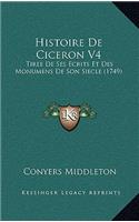 Histoire De Ciceron V4: Tiree De Ses Ecrits Et Des Monumens De Son Siecle (1749)