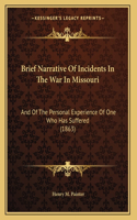 Brief Narrative Of Incidents In The War In Missouri