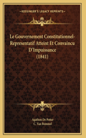 Le Gouvernement Constitutionnel-Representatif Atteint Et Convaincu D'Impuissance (1841)