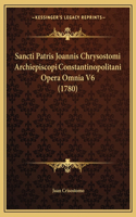 Sancti Patris Joannis Chrysostomi Archiepiscopi Constantinopolitani Opera Omnia V6 (1780)