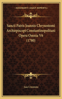 Sancti Patris Joannis Chrysostomi Archiepiscopi Constantinopolitani Opera Omnia V6 (1780)