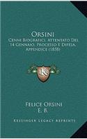 Orsini: Cenni Biografici, Attentato Del 14 Gennaio, Processo E Difesa, Appendice (1858)