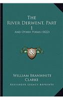 The River Derwent, Part 1: And Other Poems (1822)(English)