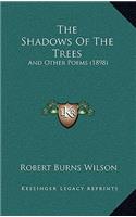 The Shadows Of The Trees: And Other Poems (1898)