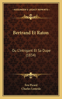 Bertrand Et Raton: Ou L'Intrigant Et Sa Dupe (1834)