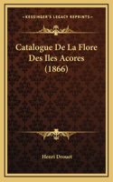 Catalogue De La Flore Des Iles Acores (1866)