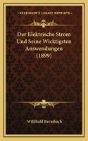Der Elektrische Strom Und Seine Wicktigsten Answendungen (1899)