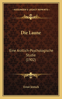 Die Laune: Eine Arztlich-Psychologische Studie (1902)