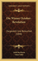 Wiener October-Revolution: Dargestellt Und Beleuchtet (1848)